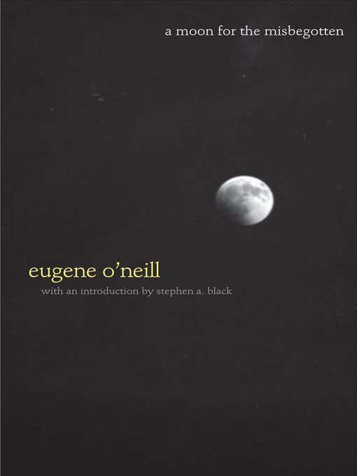Title details for A Moon for the Misbegotten by Eugene O'Neill - Wait list